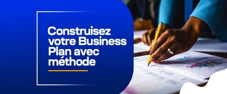 Construisez votre Business Plan avec méthode