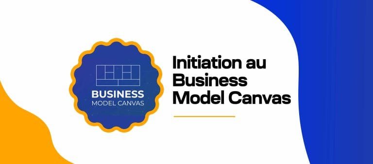 Initiation au Business Model Canvas : 9 étapes pour construire la stratégie de votre entreprise