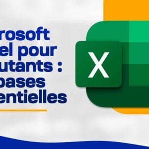 Microsoft Excel pour débutants : les bases essentielles