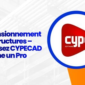 Dimensionnement des structures : Maîtriser CYPECAD comme un Pro