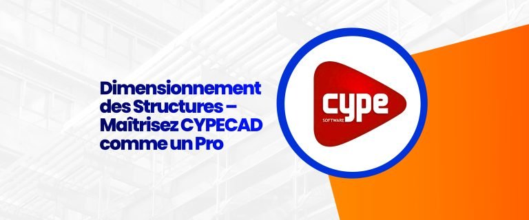 Dimensionnement des structures : Maîtriser CYPECAD comme un Pro