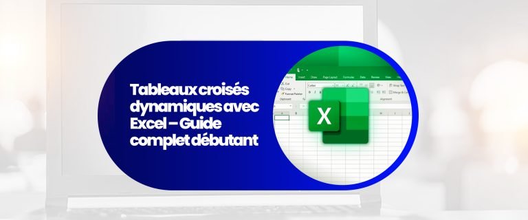 Tableaux Croisés Dynamiques : Formation complète pour débutants sur Microsoft Excel