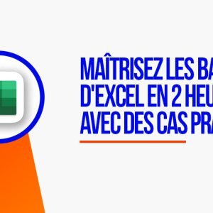 Maîtrisez Excel en 2 Heures avec des cas pratiques !