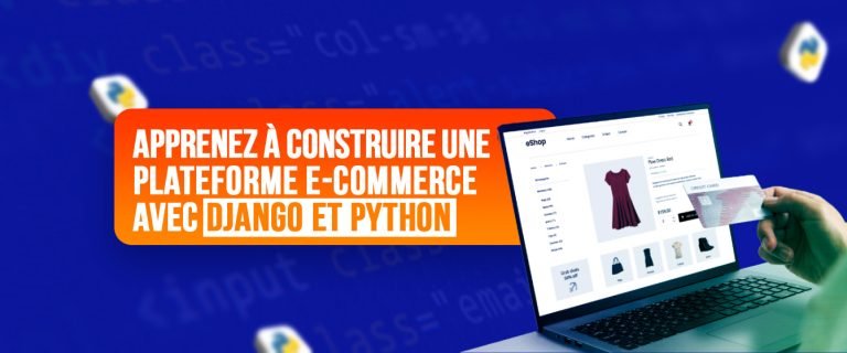 Apprenez à créer une plateforme e-commerce avec Django et Python : Formation pratique 100 % pratique, étape par étape