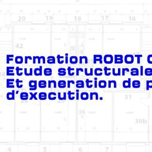 Formation ROBOT CBS Pro – Étude structurale complète et génération de plans d’exécution