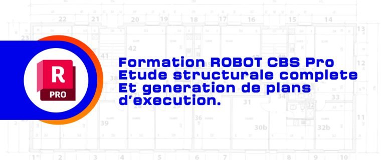 Formation ROBOT CBS Pro – Étude structurale complète et génération de plans d’exécution