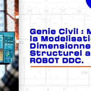 Génie Civil : Maîtriser la Modélisation & le Dimensionnement Structurel avec ROBOT DDC