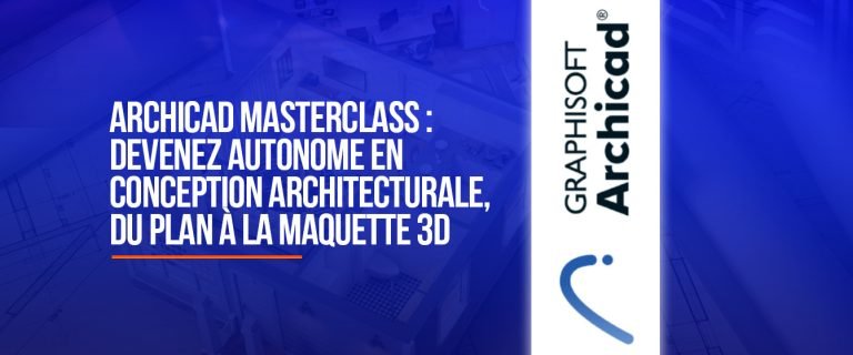 ARCHICAD MASTERCLASS : Maîtriser la conception architecturale du plan à la maquette 3D