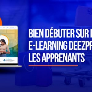 Bien débuter sur la plateforme e-learning Deezpro (Guide pour les apprenants)