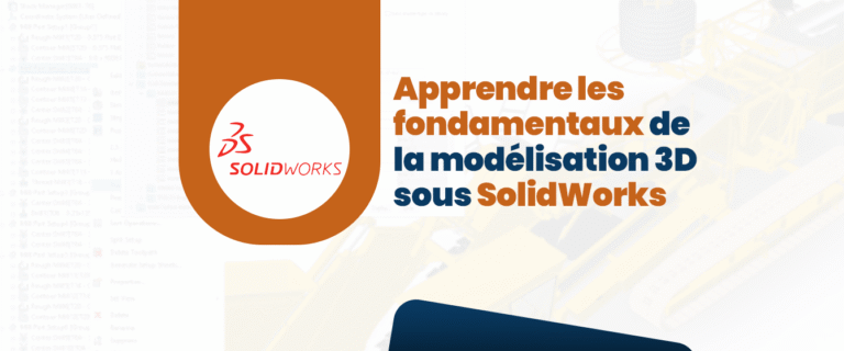 Apprendre les fondamentaux de la modélisation 3D sous SolidWorks