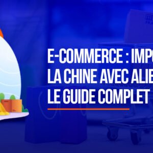 E-Commerce : Importer depuis la Chine avec Alibaba.com – Le Guide Complet de A à Z