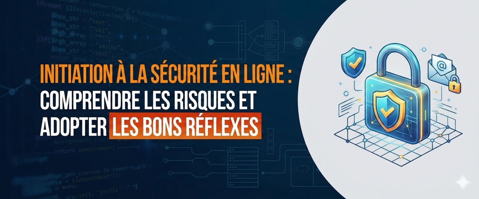 Initiation à la sécurité en ligne : comprendre les risques et adopter les bons réflexes
