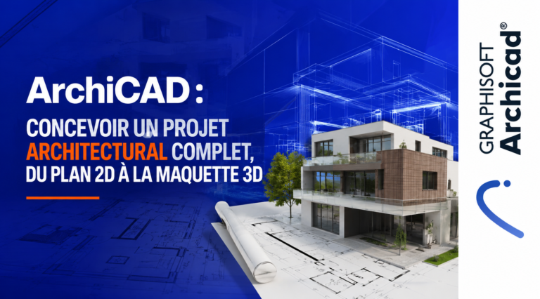 ArchiCAD : concevoir un projet architectural complet, du plan 2D à la maquette 3D