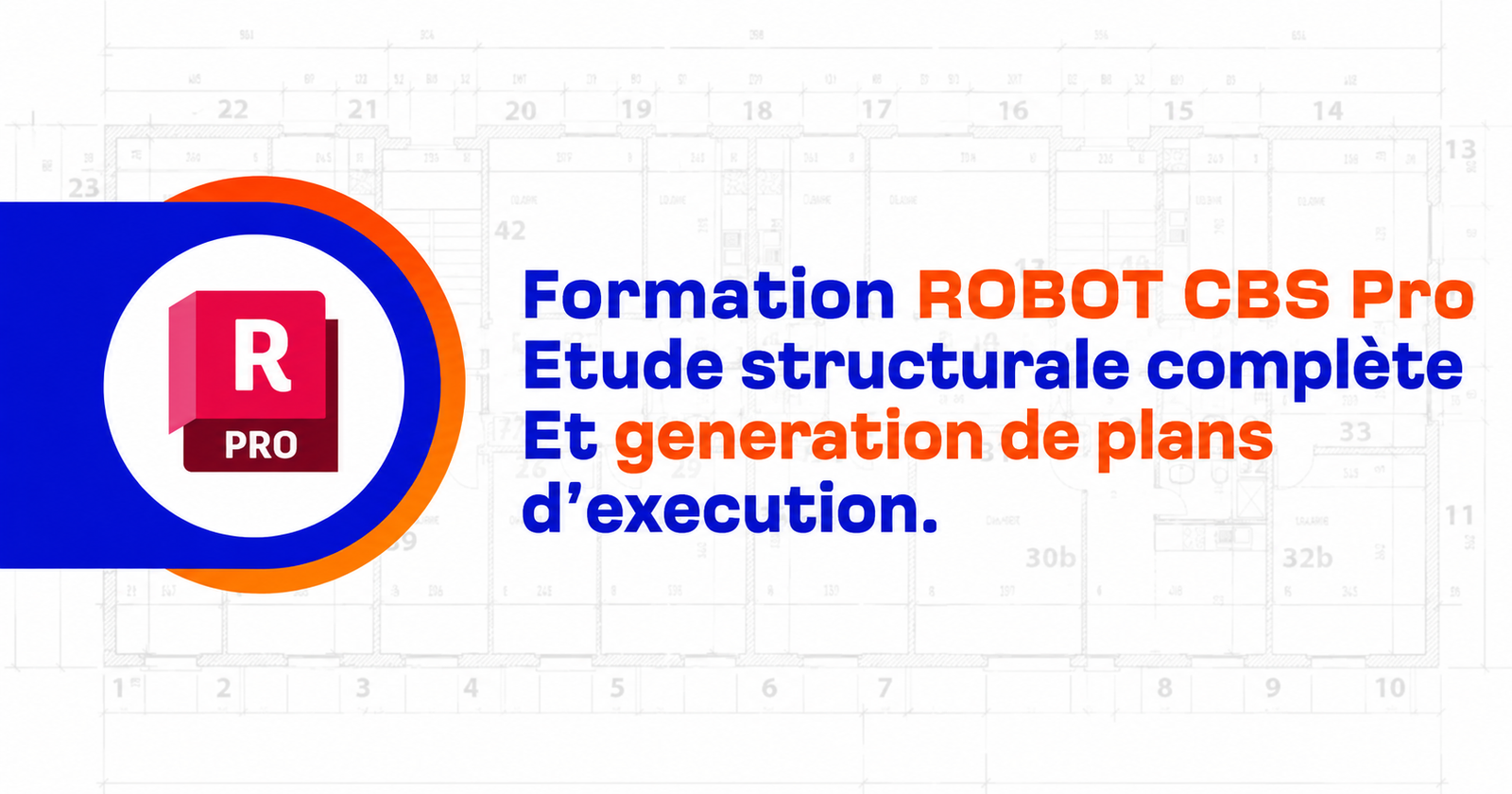 Formation ROBOT CBS Pro – Étude structurale complète et génération de plans d’exécution