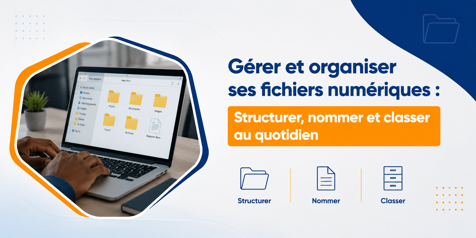 Gérer et organiser ses fichiers numériques : Structurer, nommer et classer au quotidien