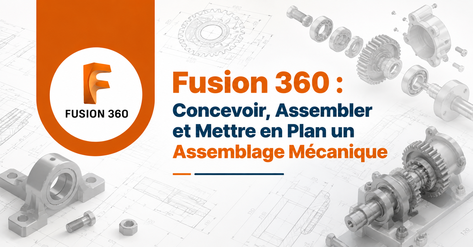 Fusion 360 : Concevoir et Mettre en Plan un Assemblage Mécanique